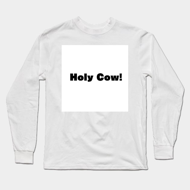 Holy Cow! Long Sleeve T-Shirt by McCoqui's